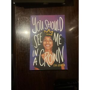New‎ Paper back  You Should See Me In A Crown by author Leah Johnson